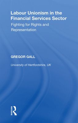 Labour Unionism in the Financial Services Sector : Fighting for Rights and Representation