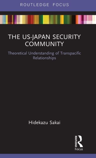 The US-Japan Security Community : Theoretical Understanding of Transpacific Relationships
