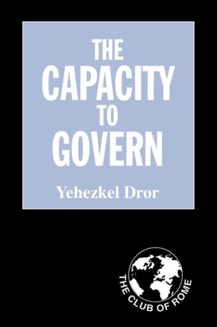 The Capacity to Govern : A Report to the Club of Rome
