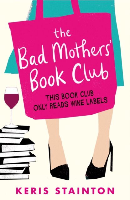 Forsidebilde av The Bad Mothers' Book Club : A laugh-out-loud novel full of humour and heart