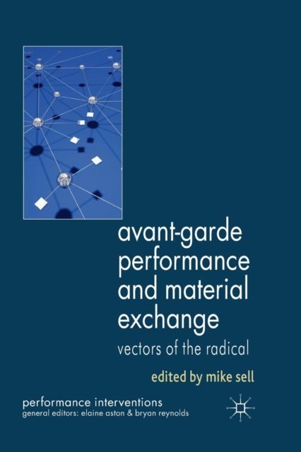 Avant-Garde Performance and Material Exchange : Vectors of the Radical
