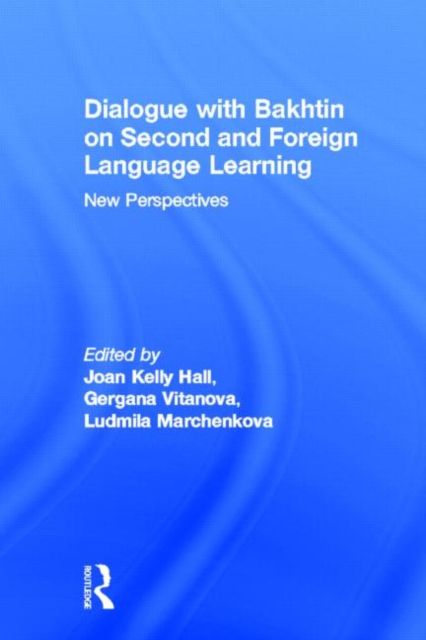 Dialogue With Bakhtin on Second and Foreign Language Learning : New Perspectives