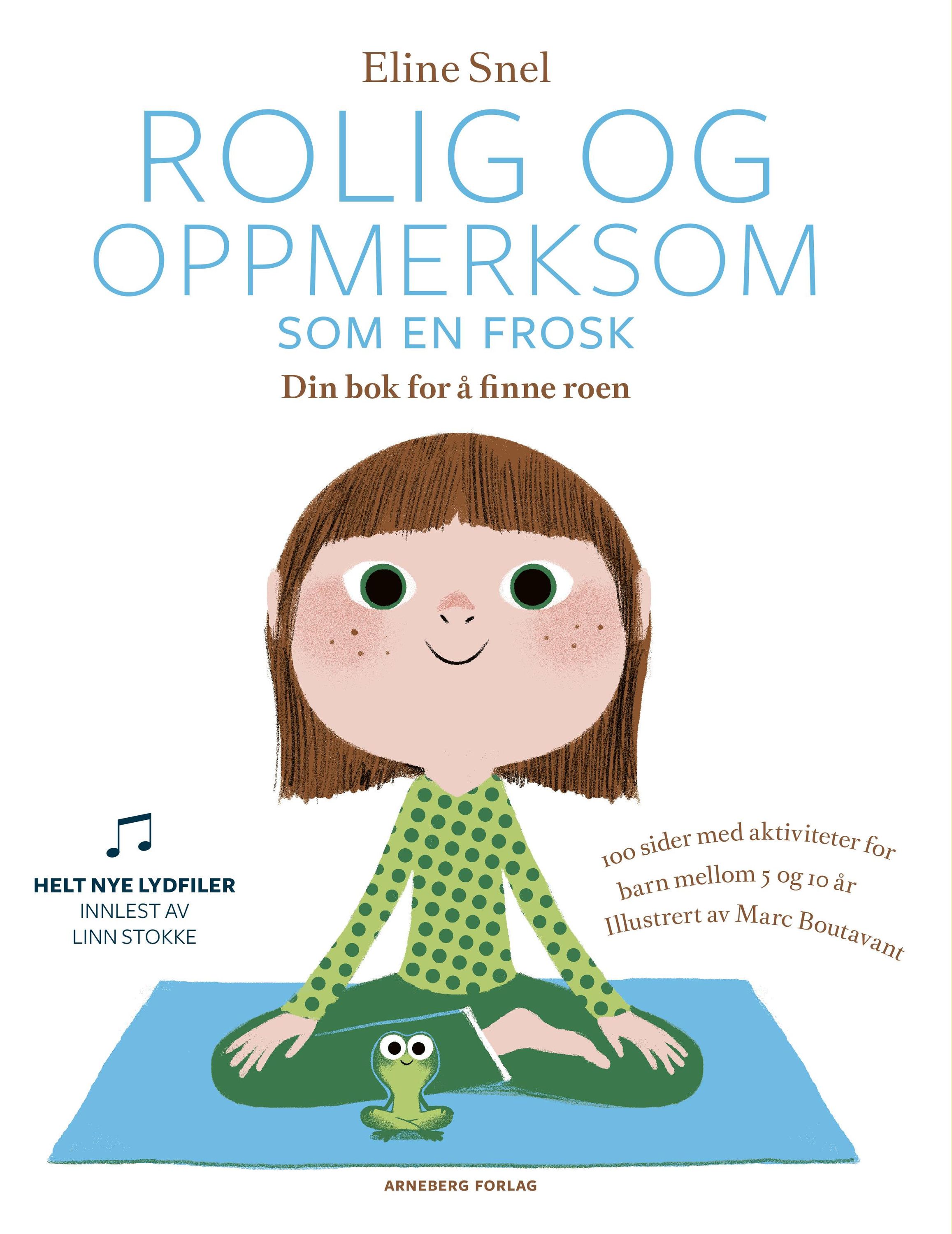 Rolig og oppmerksom som en frosk : øvelser i mindfulness for barn : din bok for å finne roen