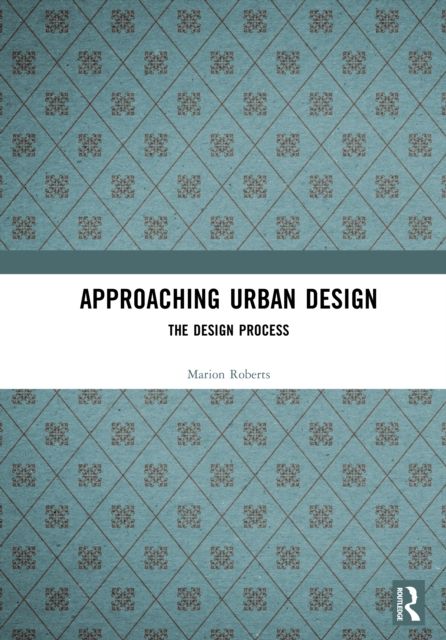 Approaching Urban Design : The Design Process
