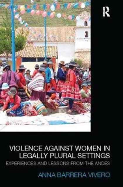 Violence Against Women in Legally Plural settings : Experiences and Lessons from the Andes