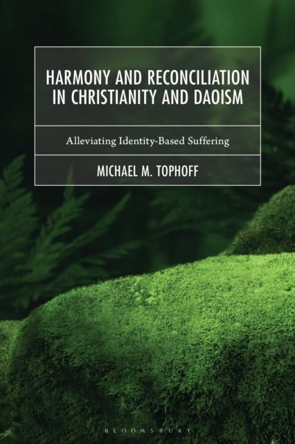 Harmony and Reconciliation in Christianity and Daoism : Alleviating Identity-Based Suffering
