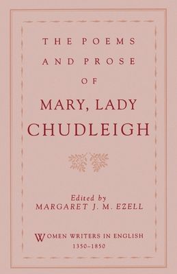 The Poems and Prose of Mary, Lady Chudleigh