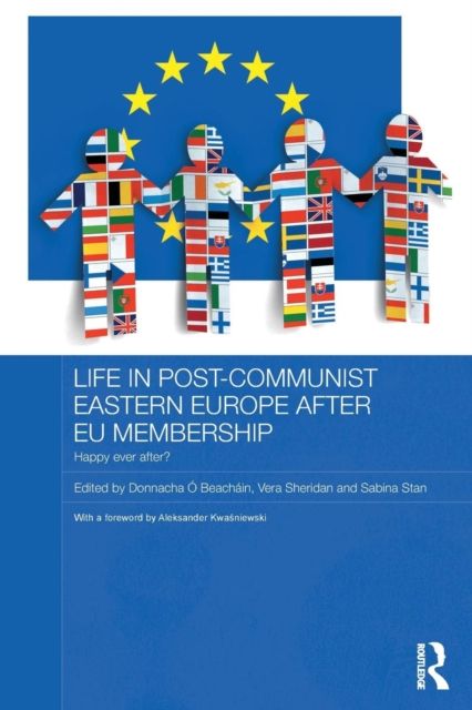Life in Post-Communist Eastern Europe after EU Membership : Happy Ever After?