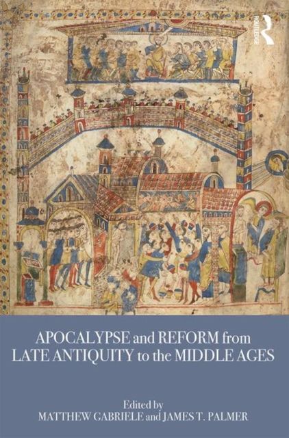 Apocalypse and Reform from Late Antiquity to the Middle Ages