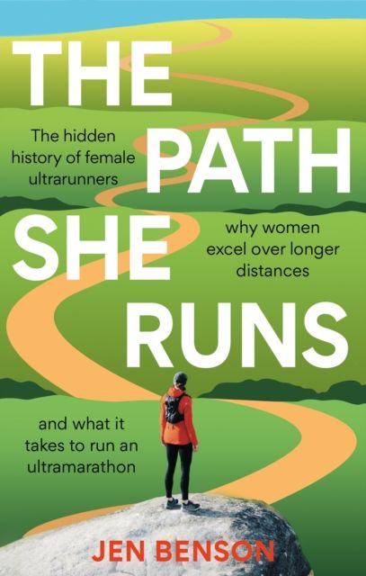 The Path She Runs : A personal history of women's ultrarunning