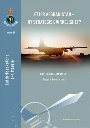 Etter Afghanistan - ny strategisk virkelighet? : GILs luftmaktseminar 2011