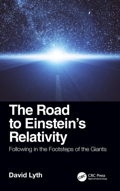 The Road to Einstein's Relativity : Following in the Footsteps of the Giants