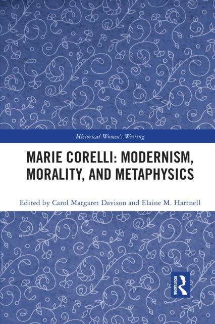 Marie Corelli: Modernism, Morality, and Metaphysics