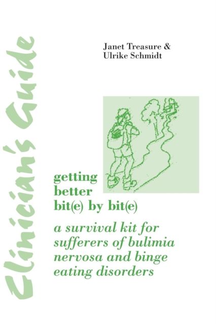Clinician's Guide: Getting Better Bit(e) by Bit(e) : A Survival Kit for Sufferers of Bulimia Nervosa and Binge Eating Disorders