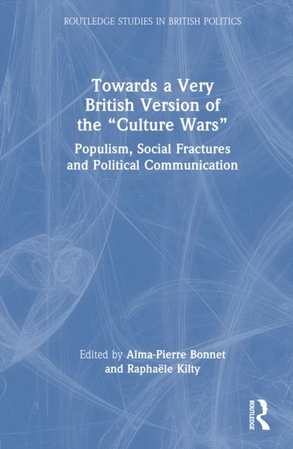 Towards a Very British Version of the “Culture Wars” : Populism, Social Fractures and Political Communication