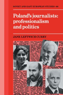 Poland's Journalists : Professionalism and Politics