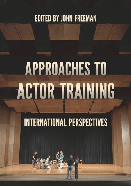 Approaches to Actor Training : International Perspectives