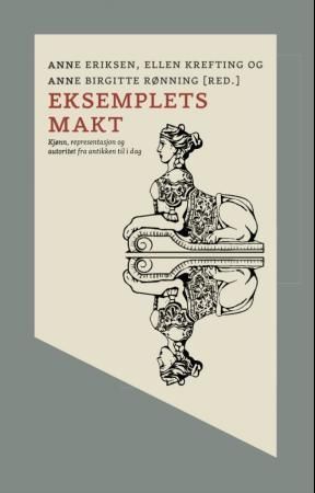 Eksemplets makt : kjønn, representasjon og autoritet fra antikken til i dag