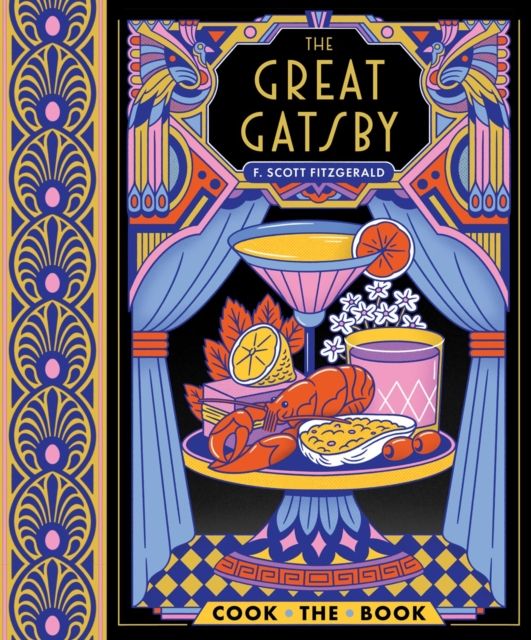 The Great Gatsby : The Complete Novel with 15 Recipes Inspired by the Roaring ’20s