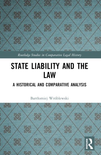 State Liability and the Law : A Historical and Comparative Analysis