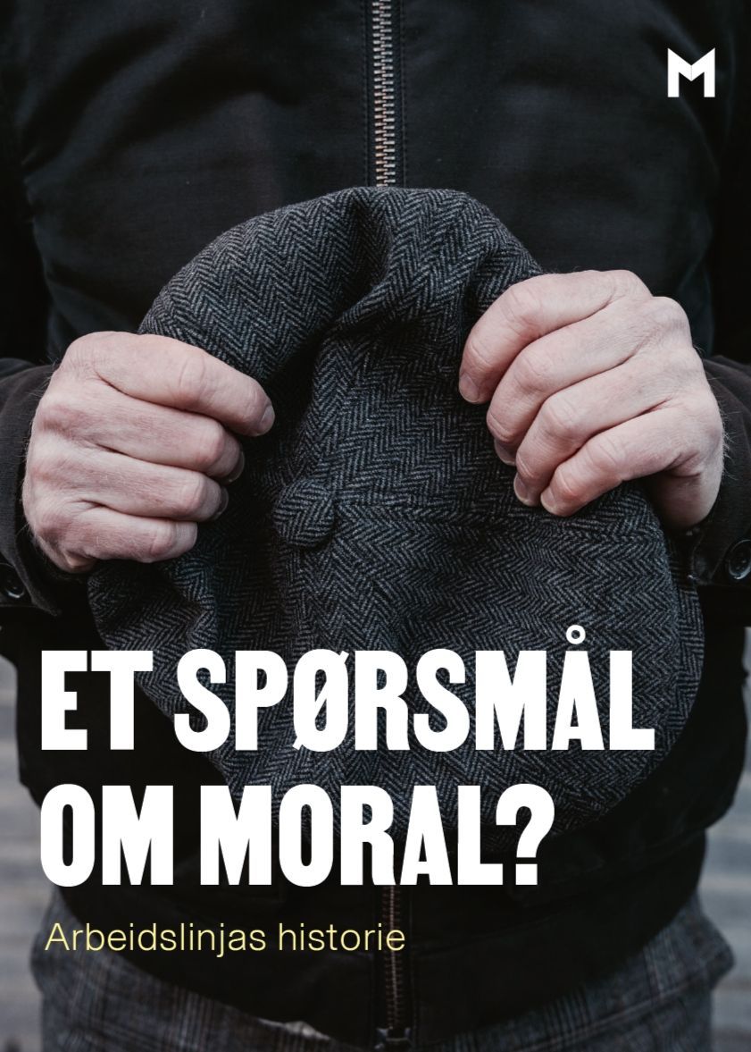 Et spørsmål om moral? : arbeidslinjas historie