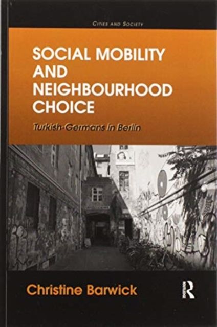 Social Mobility and Neighbourhood Choice : Turkish-Germans in Berlin