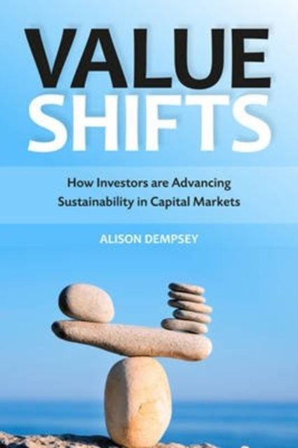 Value Shifts : How Investors are Advancing Sustainability in Capital Markets