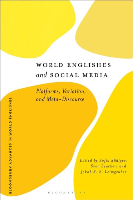 World Englishes and Social Media : Platforms, Variation, and Meta-Discourse