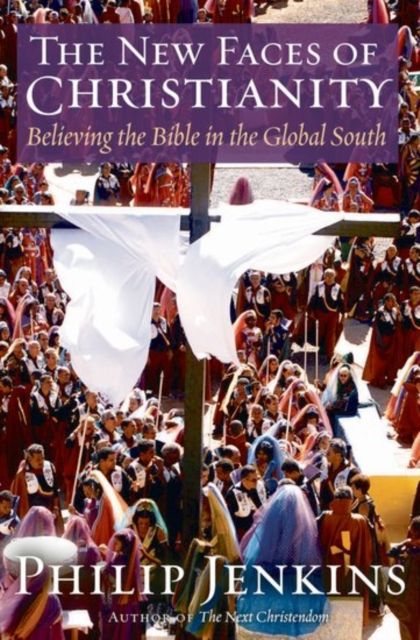 The New Faces of Christianity : Believing the Bible in the Global South