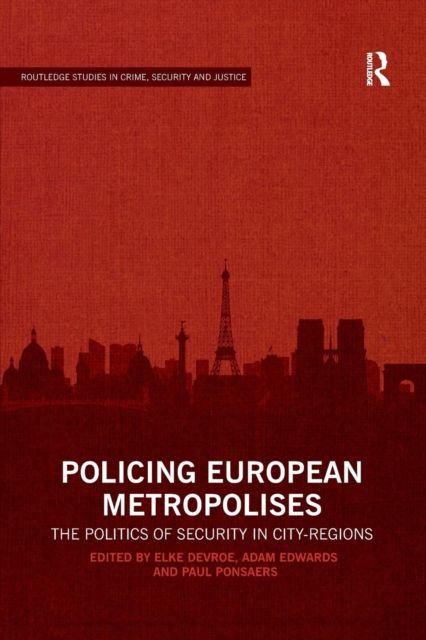 Policing European Metropolises : The Politics of Security in City-Regions