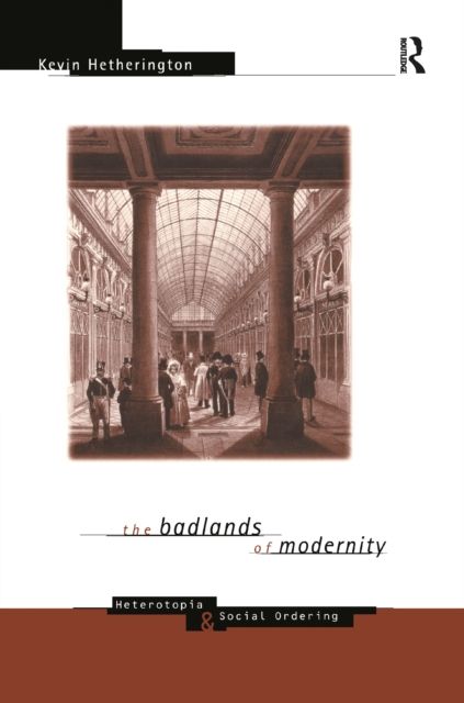 The Badlands of Modernity : Heterotopia and Social Ordering
