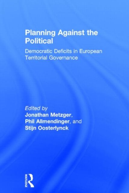 Planning Against the Political : Democratic Deficits in European Territorial Governance