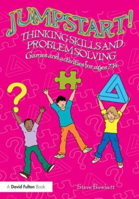 Jumpstart! Thinking Skills and Problem Solving : Games and activities for ages 7–14