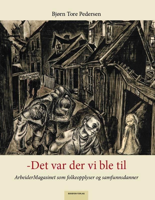 -Det var der vi ble til : ArbeiderMagasinet som folkeopplyser og samfunnsdanner