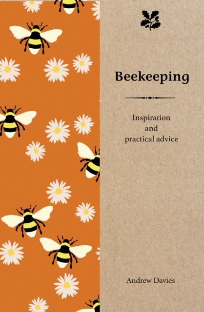 Beekeeping : Inspiration and Practical Advice for Beginners