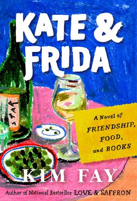 Kate & Frida : A Novel of Friendship, Food, and Books