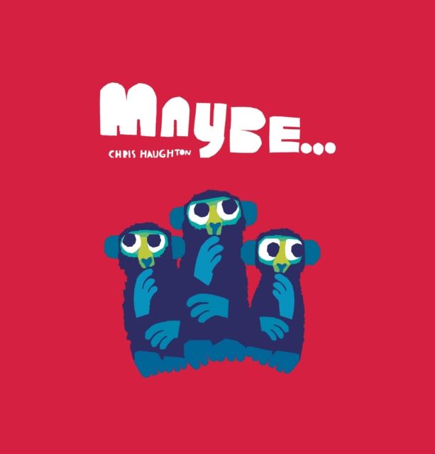 Maybe... : A laugh-out-loud tale of mischievous little monkeys from the winner of the Oscar’s Book Prize
