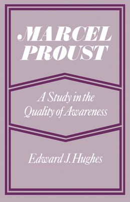 Marcel Proust : A Study in the Quality of Awareness