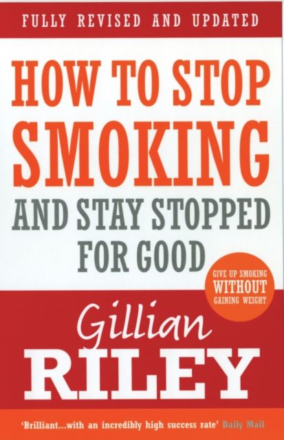 How To Stop Smoking And Stay Stopped For Good : fully revised and updated