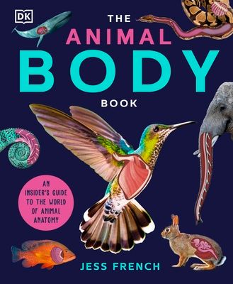 The Animal Body Book : An Insider's Guide to the World of Animal Anatomy