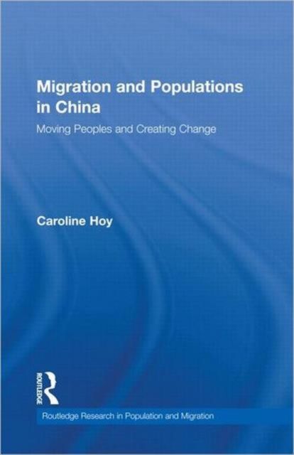 Migration and Populations in China : Moving Peoples and Creating Change