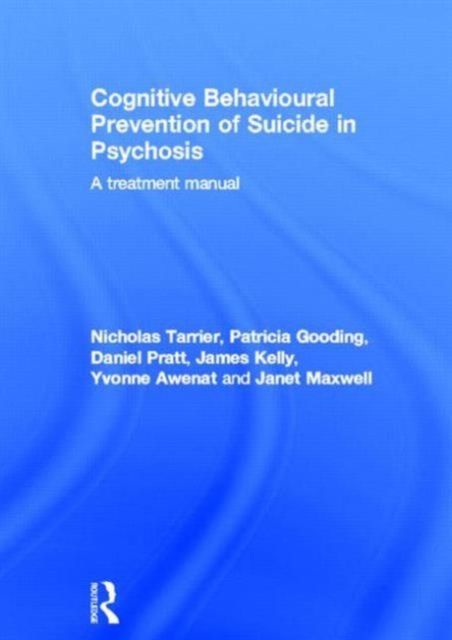 Cognitive Behavioural Prevention of Suicide in Psychosis : A treatment manual