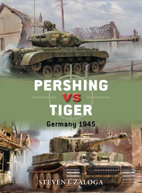 Pershing vs Tiger : Germany 1945