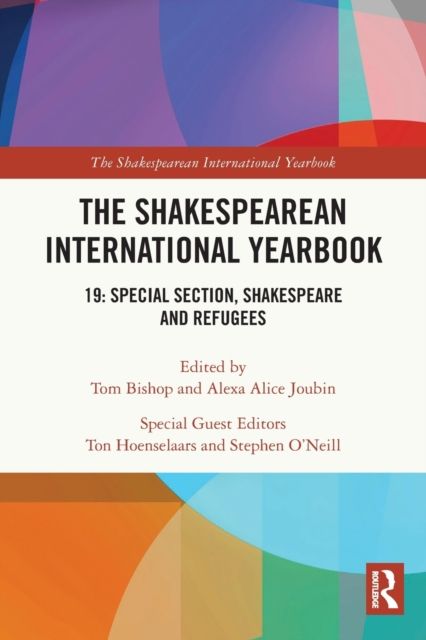 The Shakespearean International Yearbook : 19: Special Section, Shakespeare and Refugees