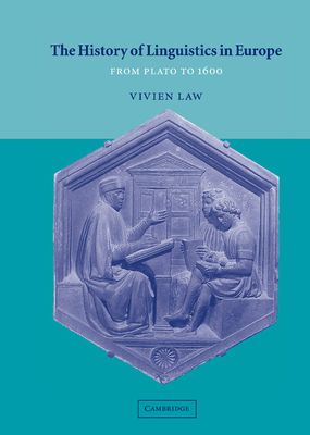 The History of Linguistics in Europe : From Plato to 1600