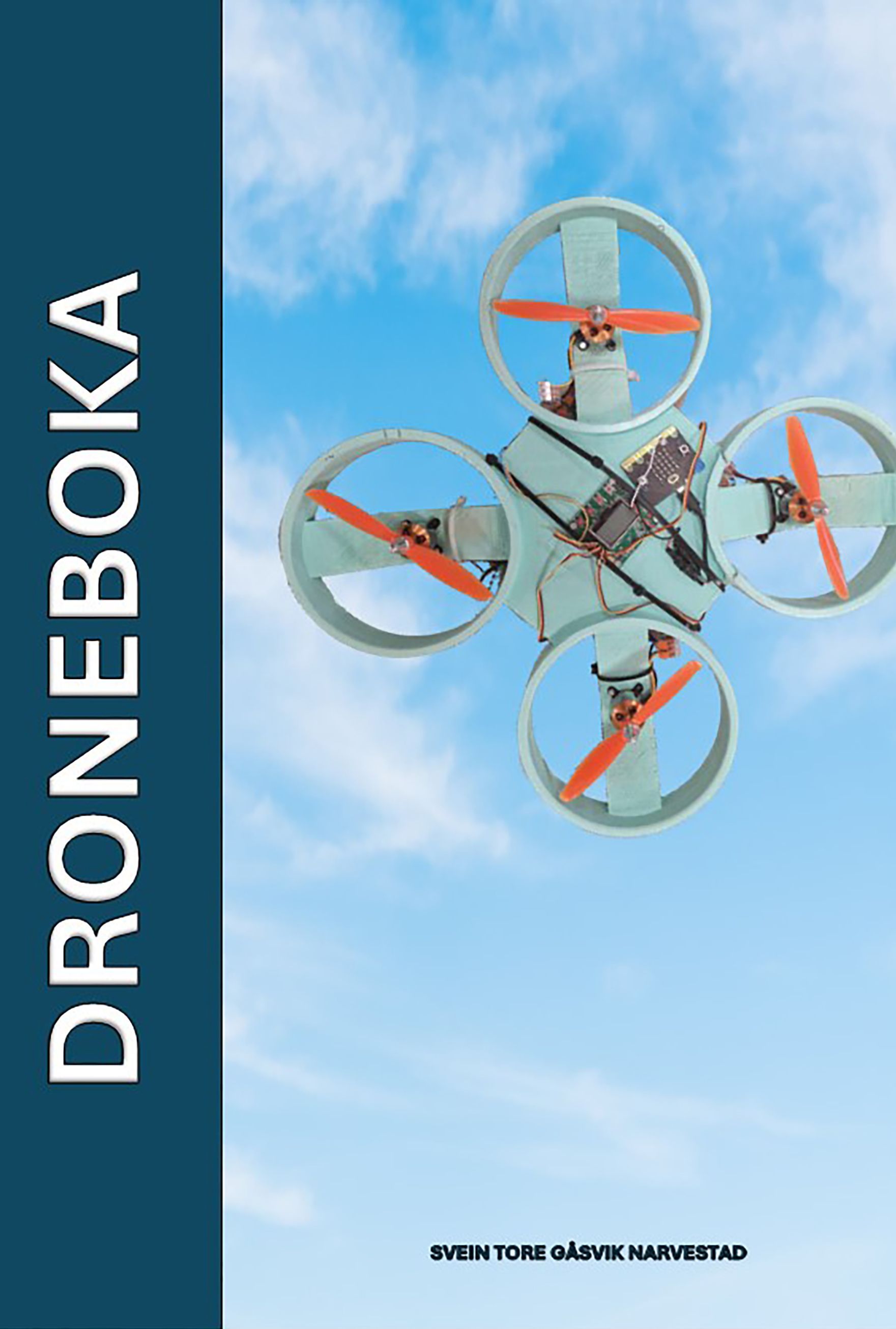 Droneboka : hvordan bygge og vedlikeholde hobbydroner
