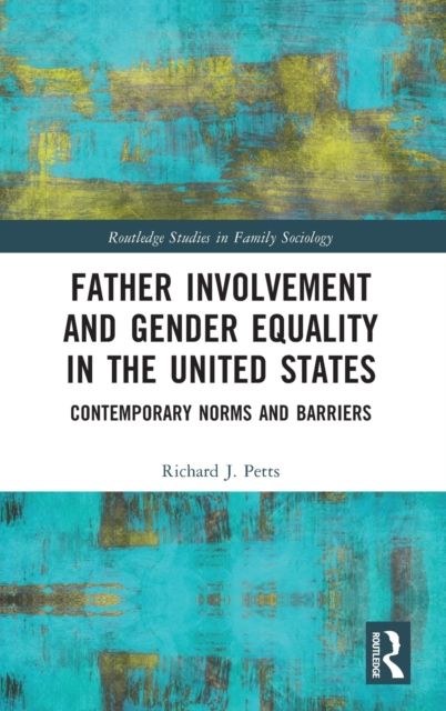Father Involvement and Gender Equality in the United States : Contemporary Norms and Barriers