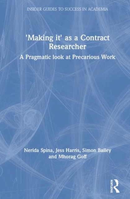 'Making It' as a Contract Researcher : A Pragmatic Look at Precarious Work