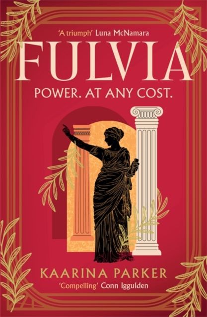 Fulvia : A spellbinding story of female ambition set in the world of Ancient Rome (Book 1 of 2)