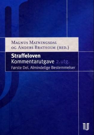 Straffeloven med kommentarer : lov av 22. mai 1902 nr 10, almindelig borgerlig straffelov. Første del. Almindelige bestemmelser